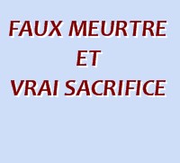 faux meurtre et vrai sacrifice